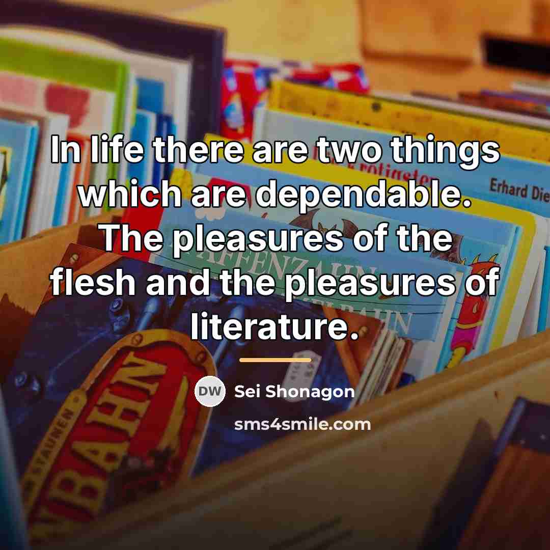 “In life there are two things which are dependable. The…” quote by Sei Shonagon