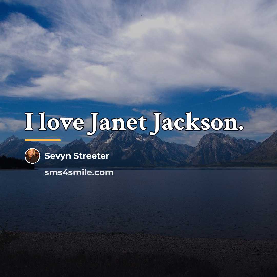 “I love Janet Jackson.…” quote by Sevyn Streeter