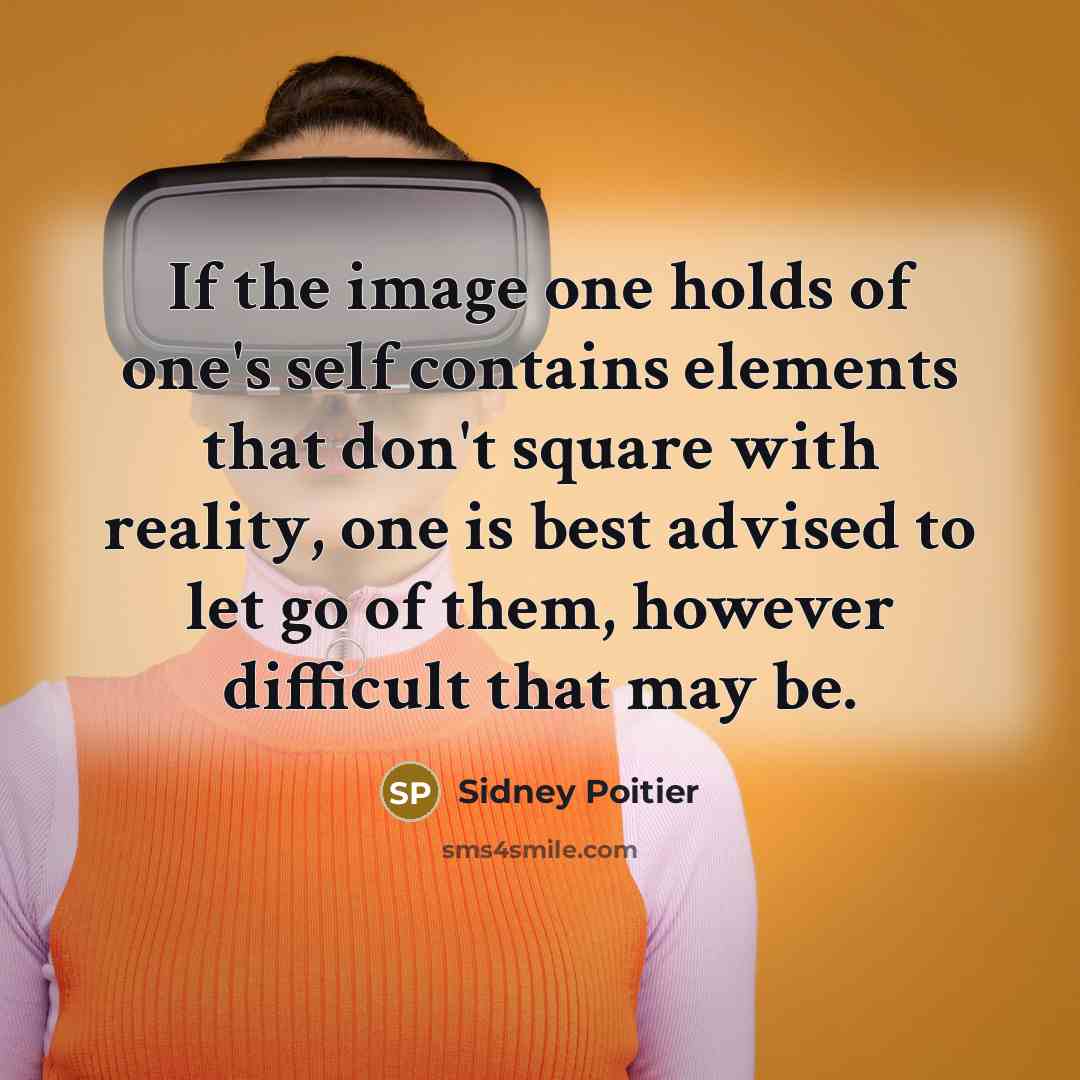 “If the image one holds of one's self contains elements…” quote by Sidney Poitier
