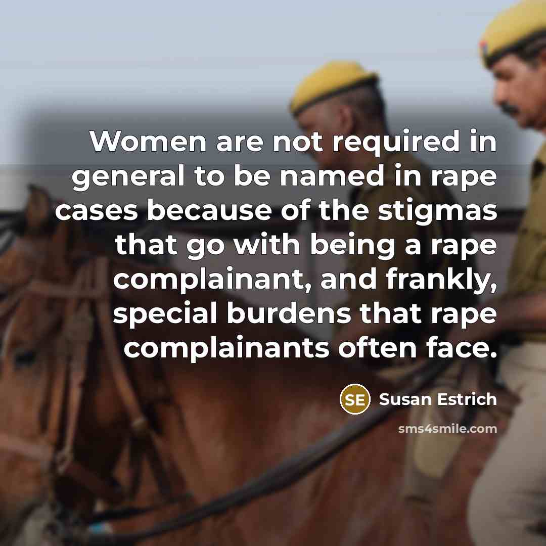 “Women are not required in general to be named in…” quote by Susan Estrich