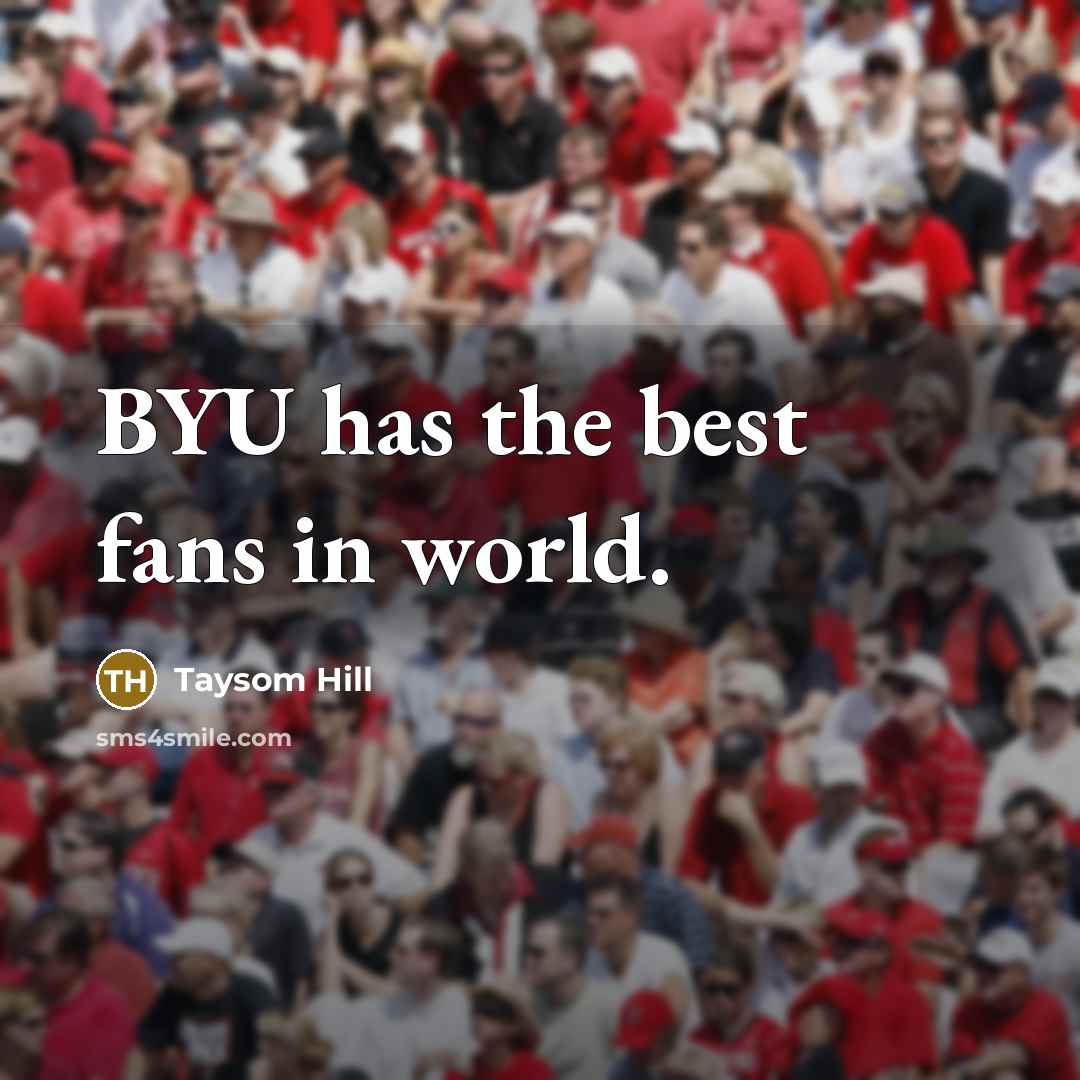 “BYU has the best fans in world.…” quote by Taysom Hill