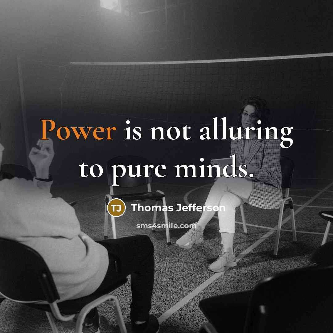 “Power is not alluring to pure minds.…” quote by Thomas Jefferson