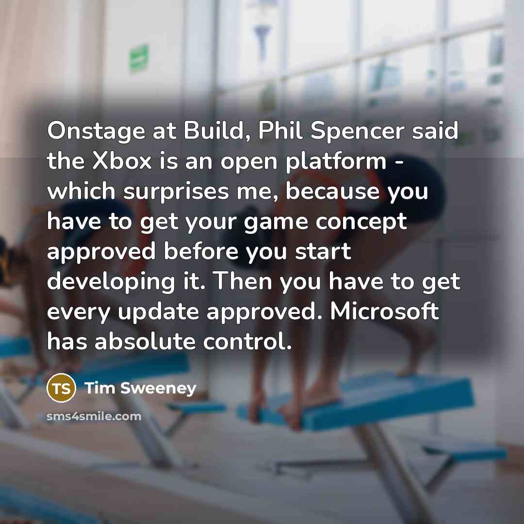 “Onstage at Build, Phil Spencer said the Xbox is an…” quote by Tim Sweeney