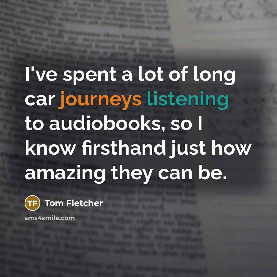 “I've spent a lot of long car journeys listening to…” quote by Tom Fletcher