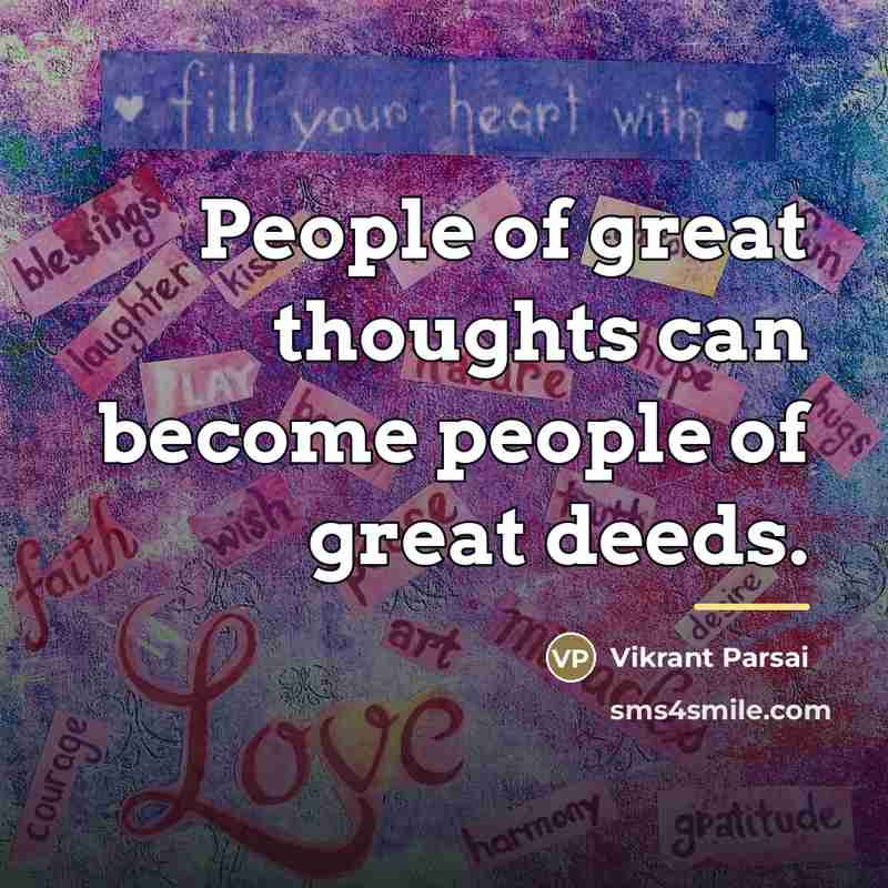 “People of great thoughts can become people of great deeds.…” quote by Vikrant Parsai