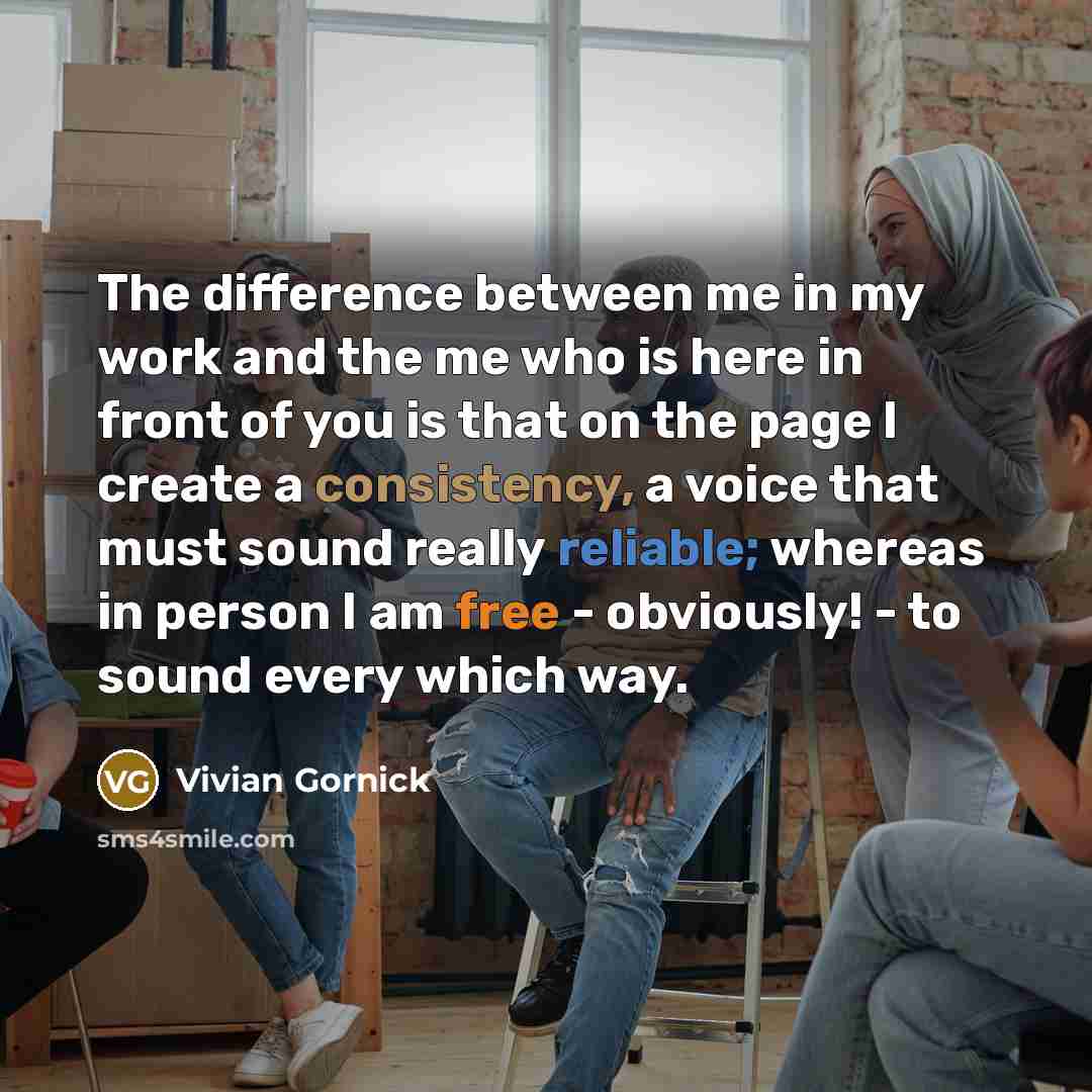 “The difference between me in my work and the me…” quote by Vivian Gornick