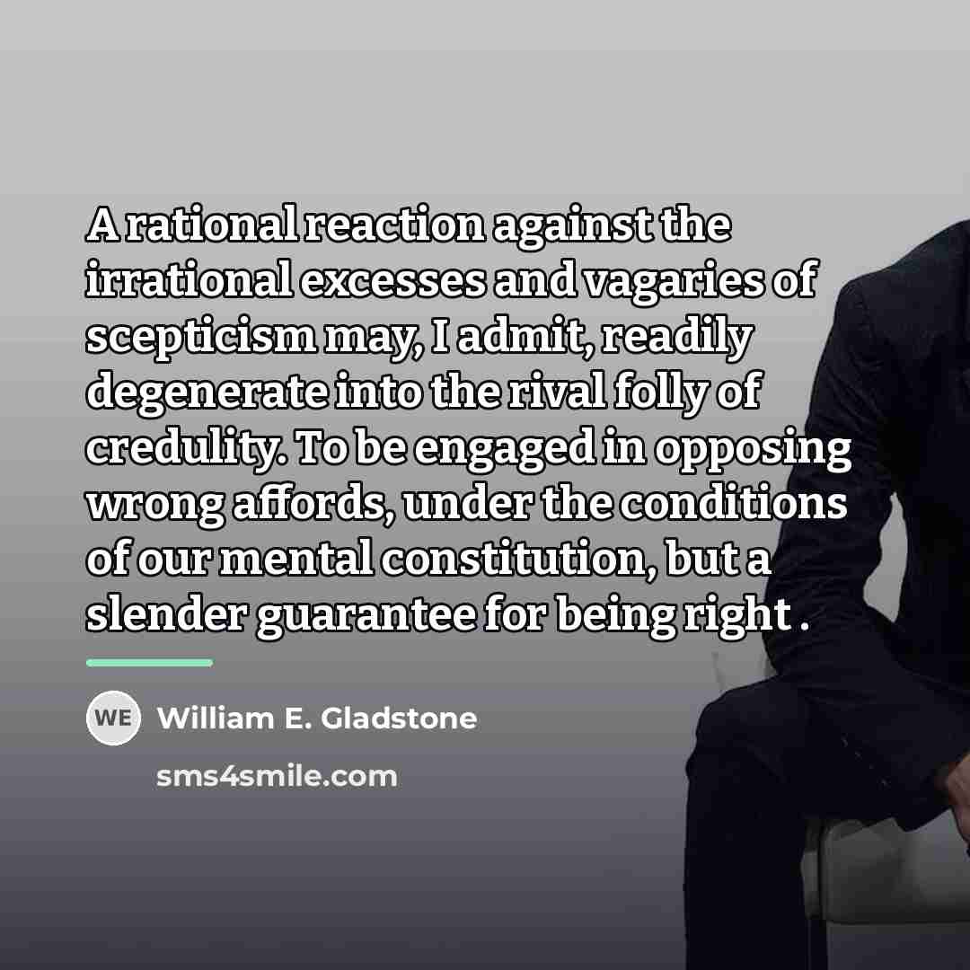 “A rational reaction against the irrational excesses and vagaries of…” quote by William E. Gladstone