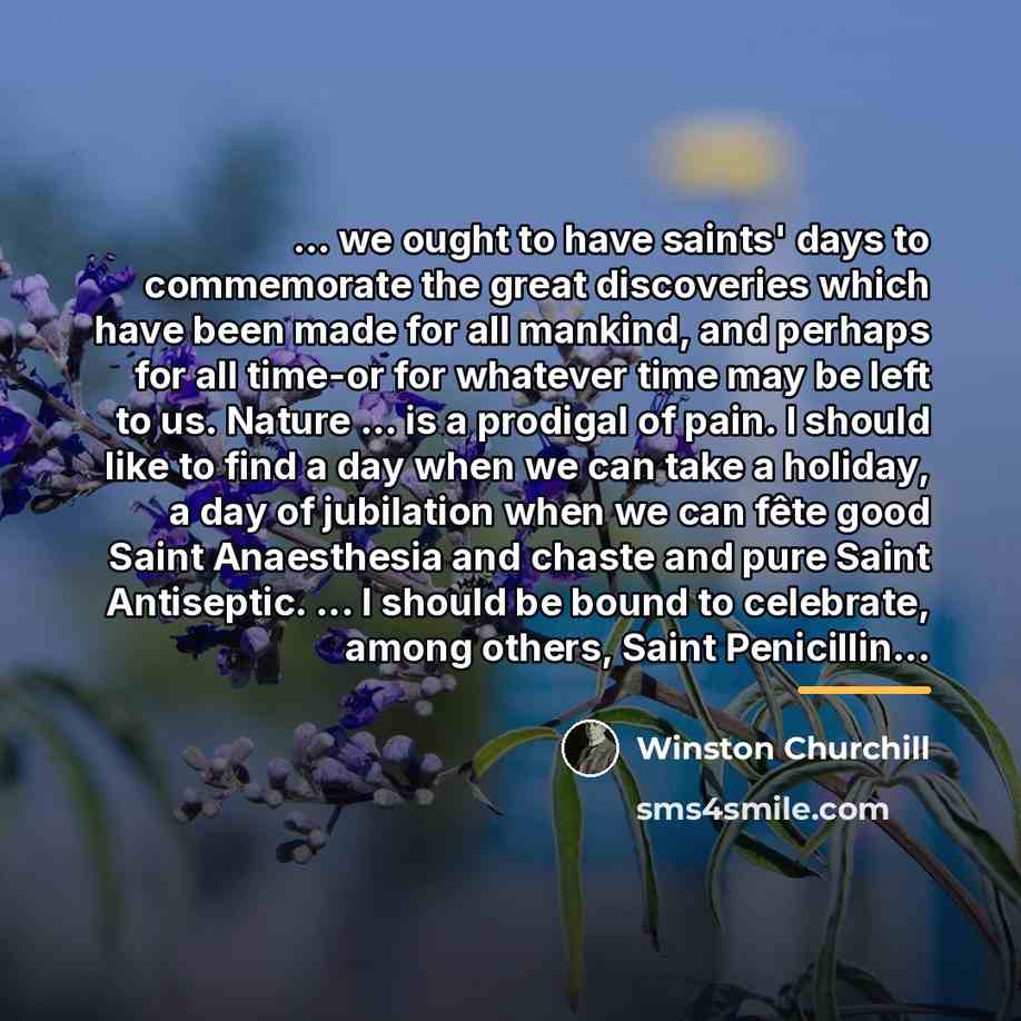 “... we ought to have saints' days to commemorate the…” quote by Winston Churchill