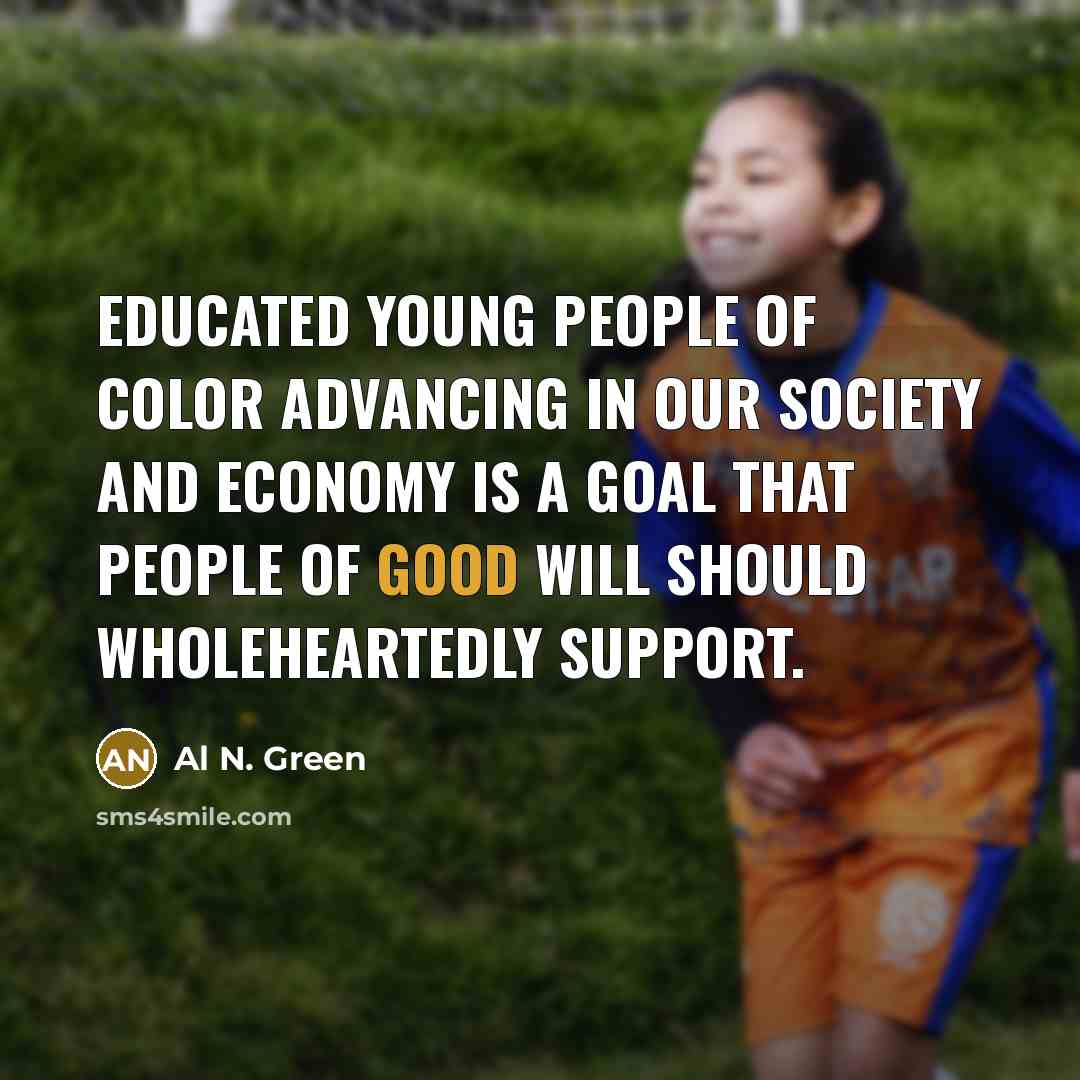 “Educated young people of color advancing in our society and…” quote by Al N. Green