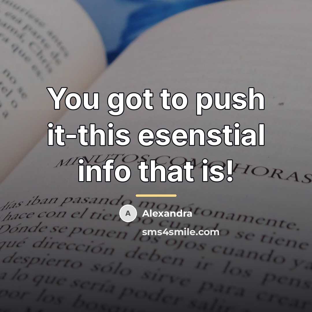 “You got to push it-this esenstial info that is!…” quote by Alexandra