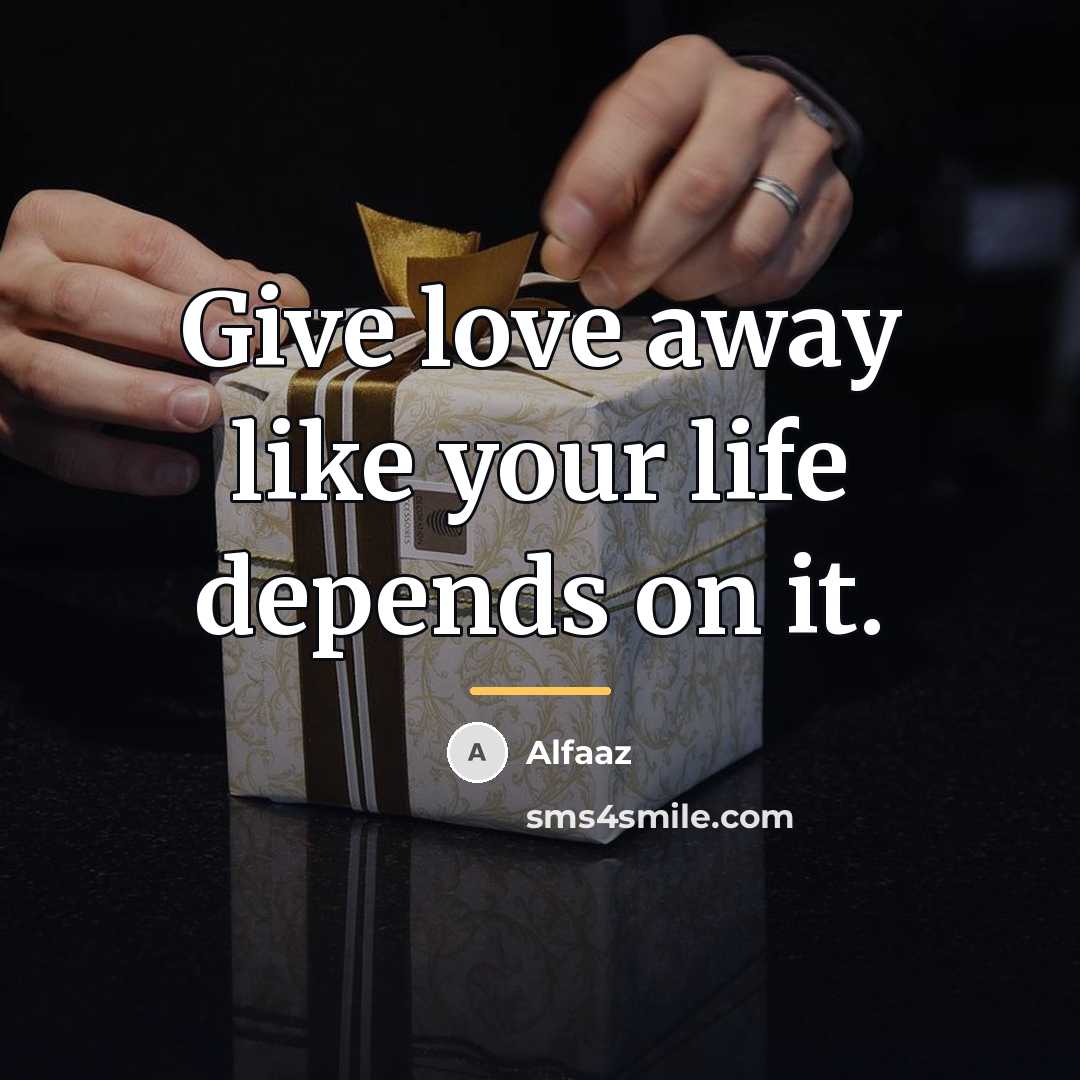 “Give love away like your life depends on it.…” quote by Alfaaz