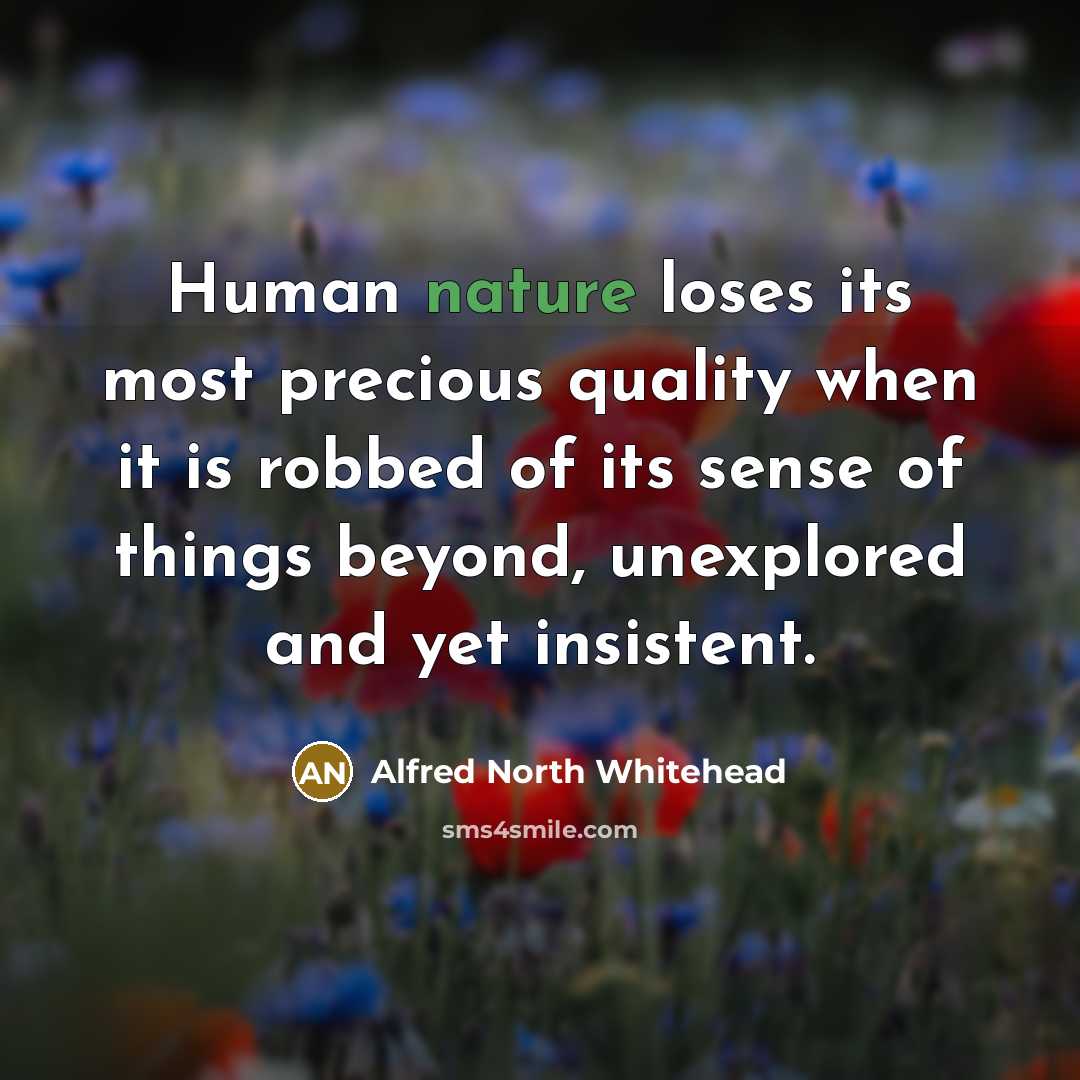 “Human nature loses its most precious quality when it is…” quote by Alfred North Whitehead