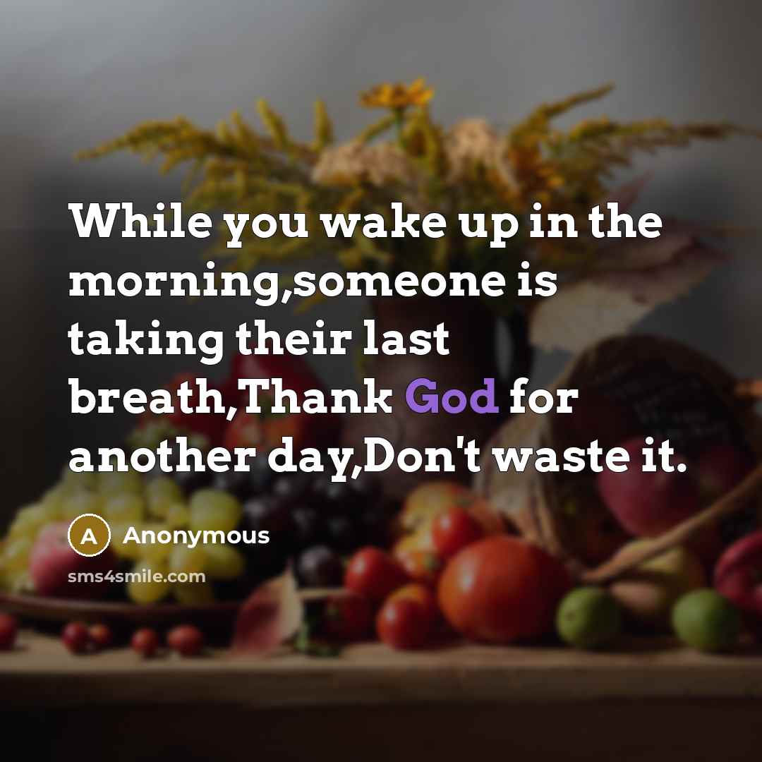 “While you wake up in the morning,someone is taking their…” quote by Anonymous