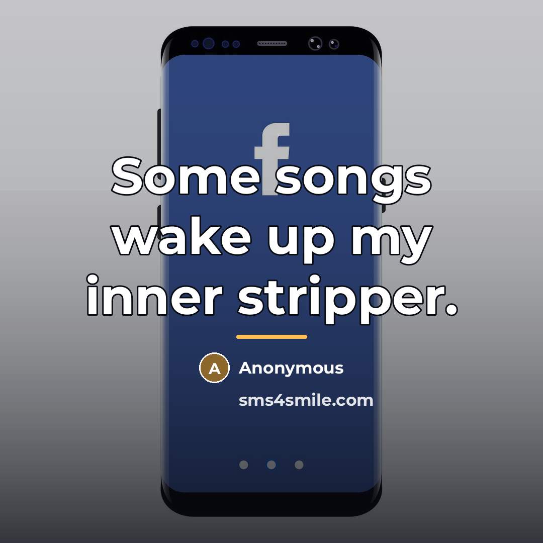 “Some songs wake up my inner stripper.…” quote by Anonymous