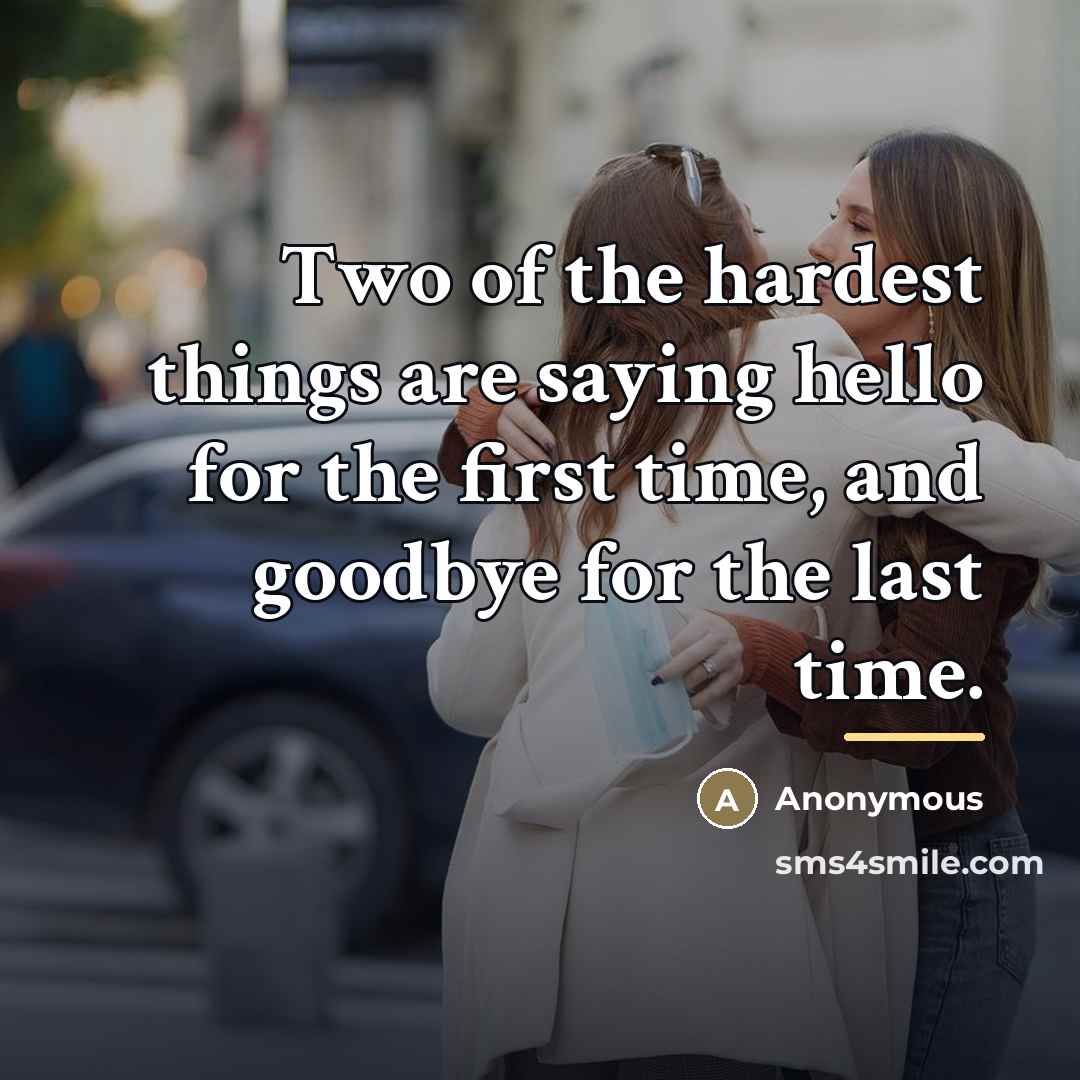 “Two of the hardest things are saying hello for the…” quote by Anonymous