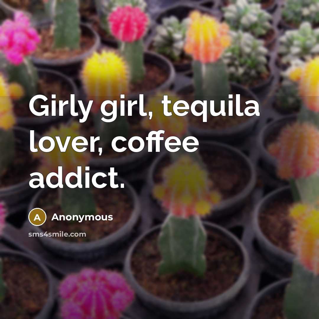 “Girly girl, tequila lover, coffee addict.…” quote by Anonymous