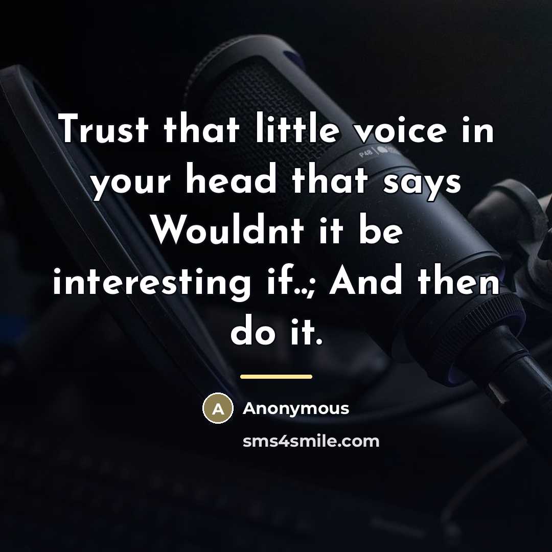 “Trust that little voice in your head that says Wouldnt…” quote by Anonymous