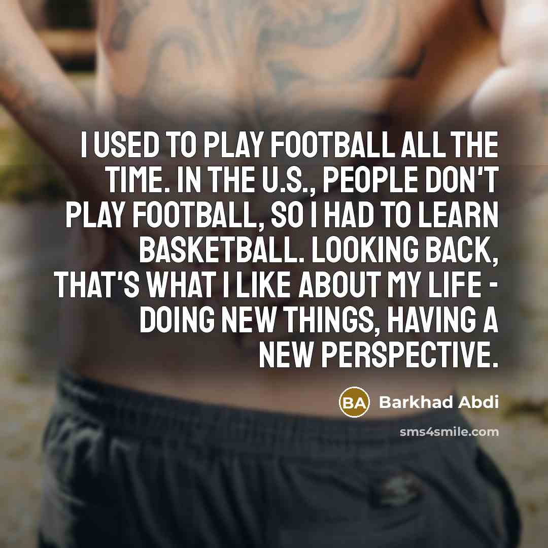 “I used to play football all the time. In the…” quote by Barkhad Abdi