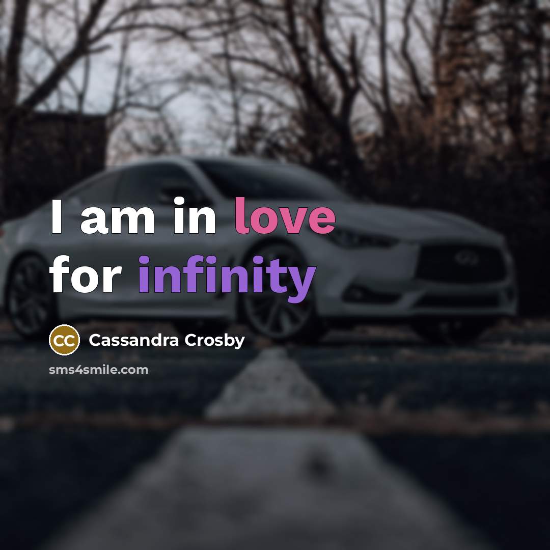 “I am in love for infinity” quote by Cassandra Crosby