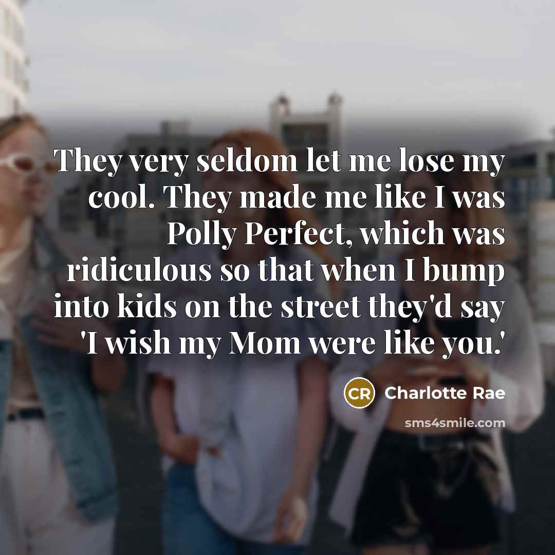 “They very seldom let me lose my cool. They made…” quote by Charlotte Rae