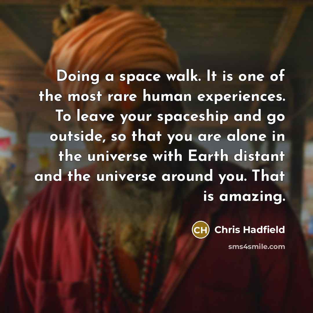 “Doing a space walk. It is one of the most…” quote by Chris Hadfield