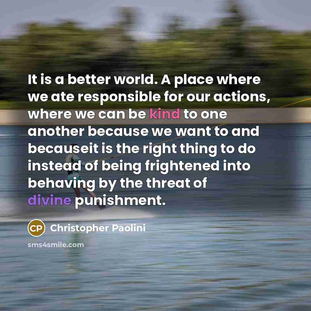 “It is a better world. A place where we ate…” quote by Christopher Paolini