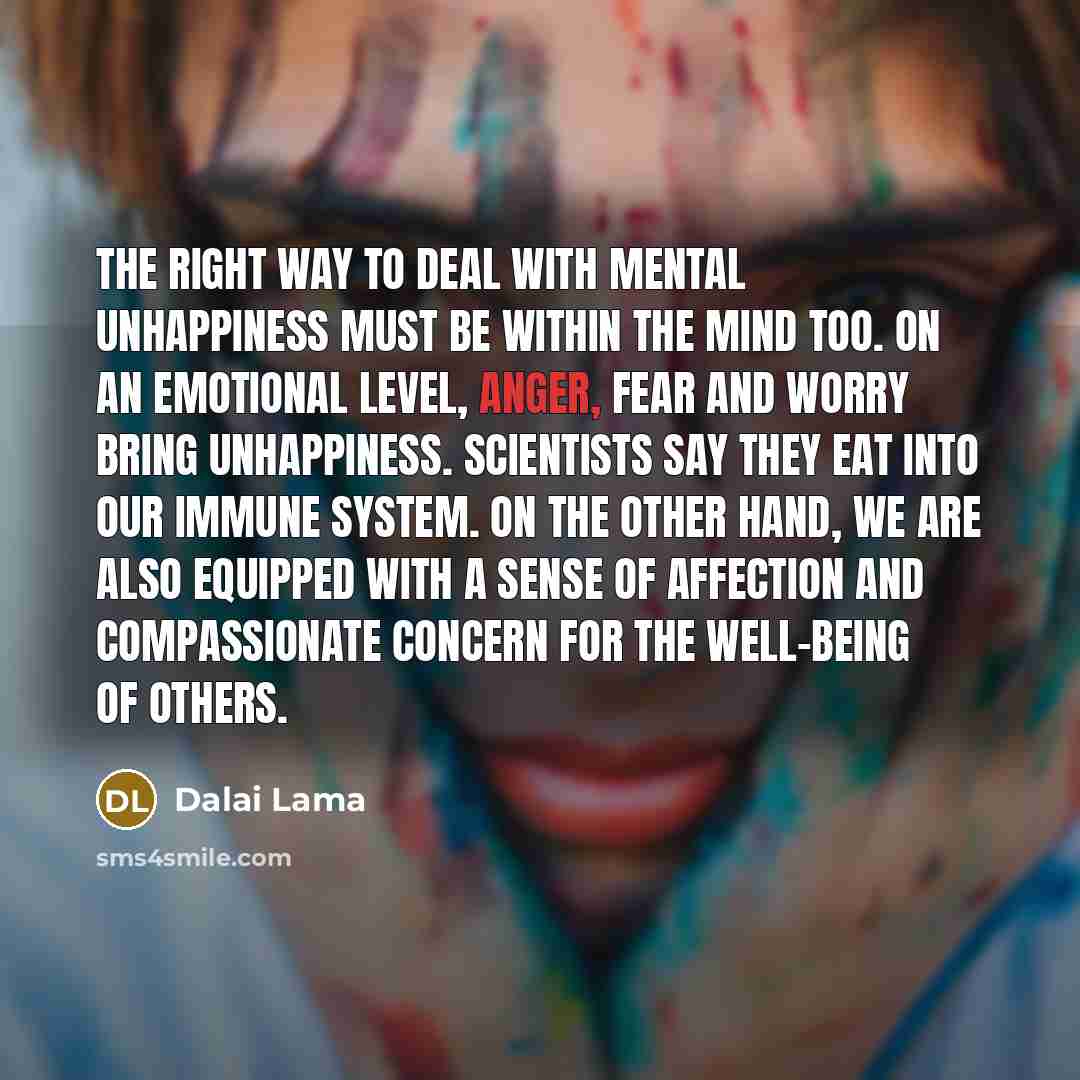 “The right way to deal with mental unhappiness must be…” quote by Dalai Lama