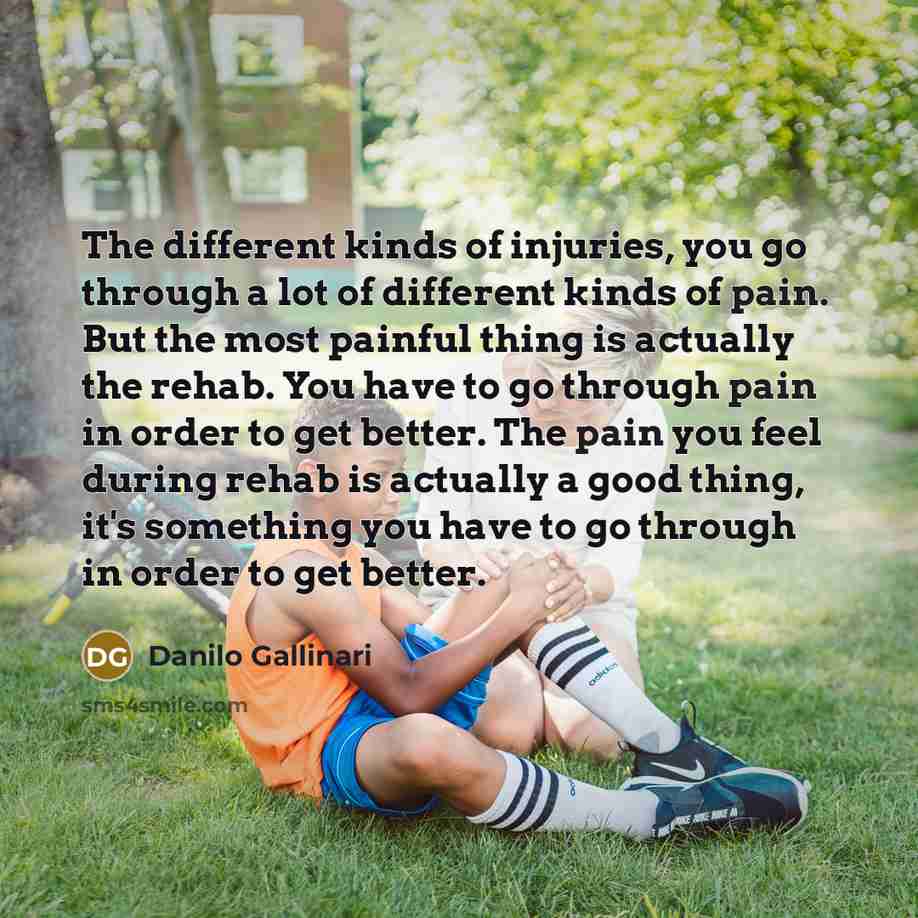 “The different kinds of injuries, you go through a lot…” quote by Danilo Gallinari