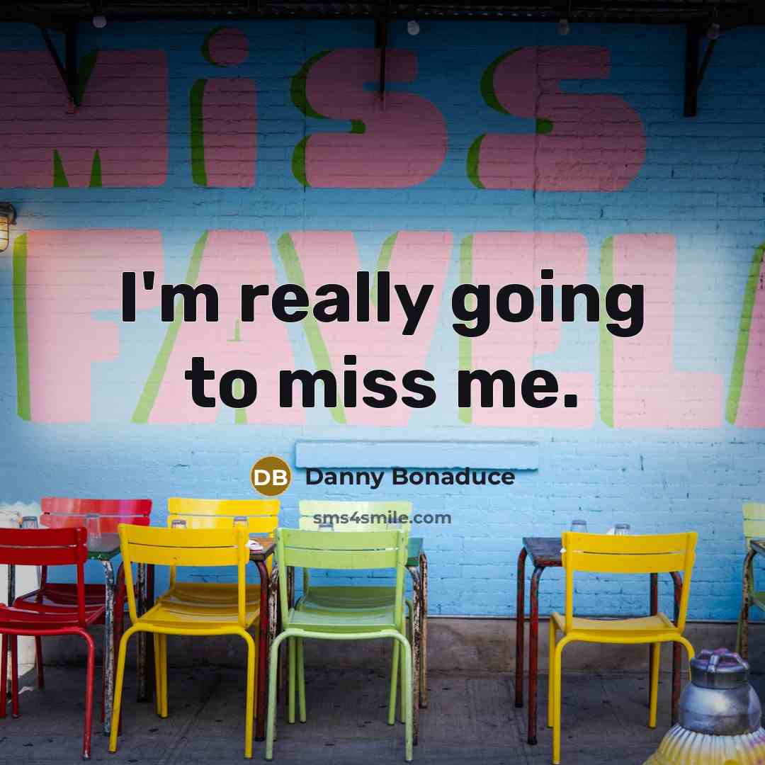 “I'm really going to miss me.” quote by Danny Bonaduce