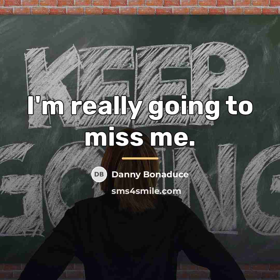 “I'm really going to miss me.…” quote by Danny Bonaduce