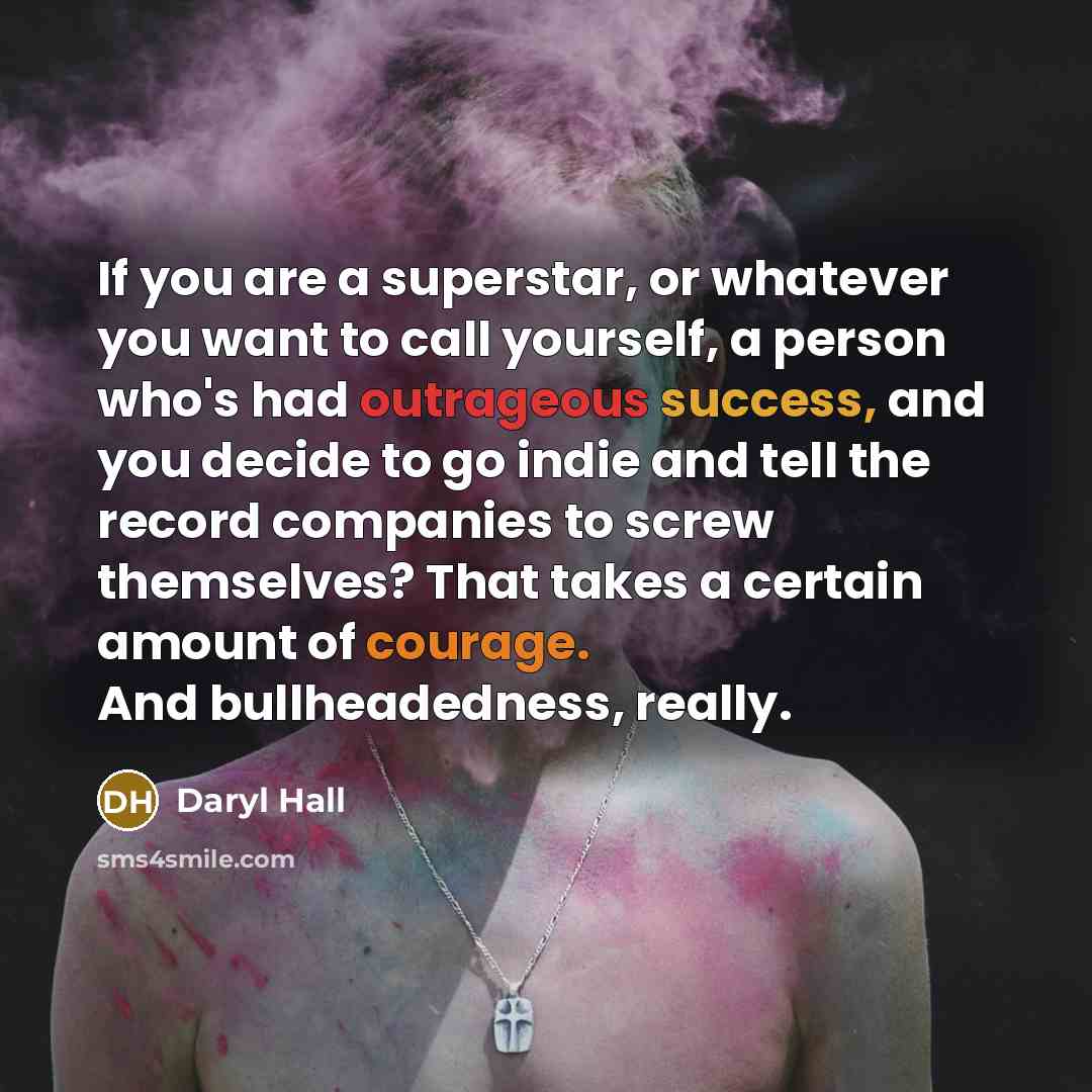 “If you are a superstar, or whatever you want to…” quote by Daryl Hall