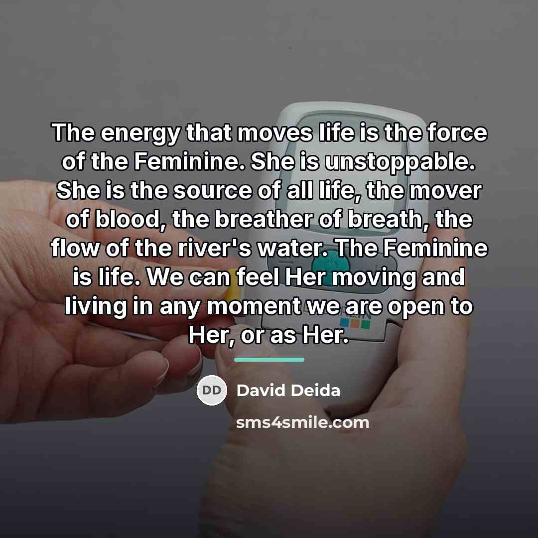 “The energy that moves life is the force of the…” quote by David Deida