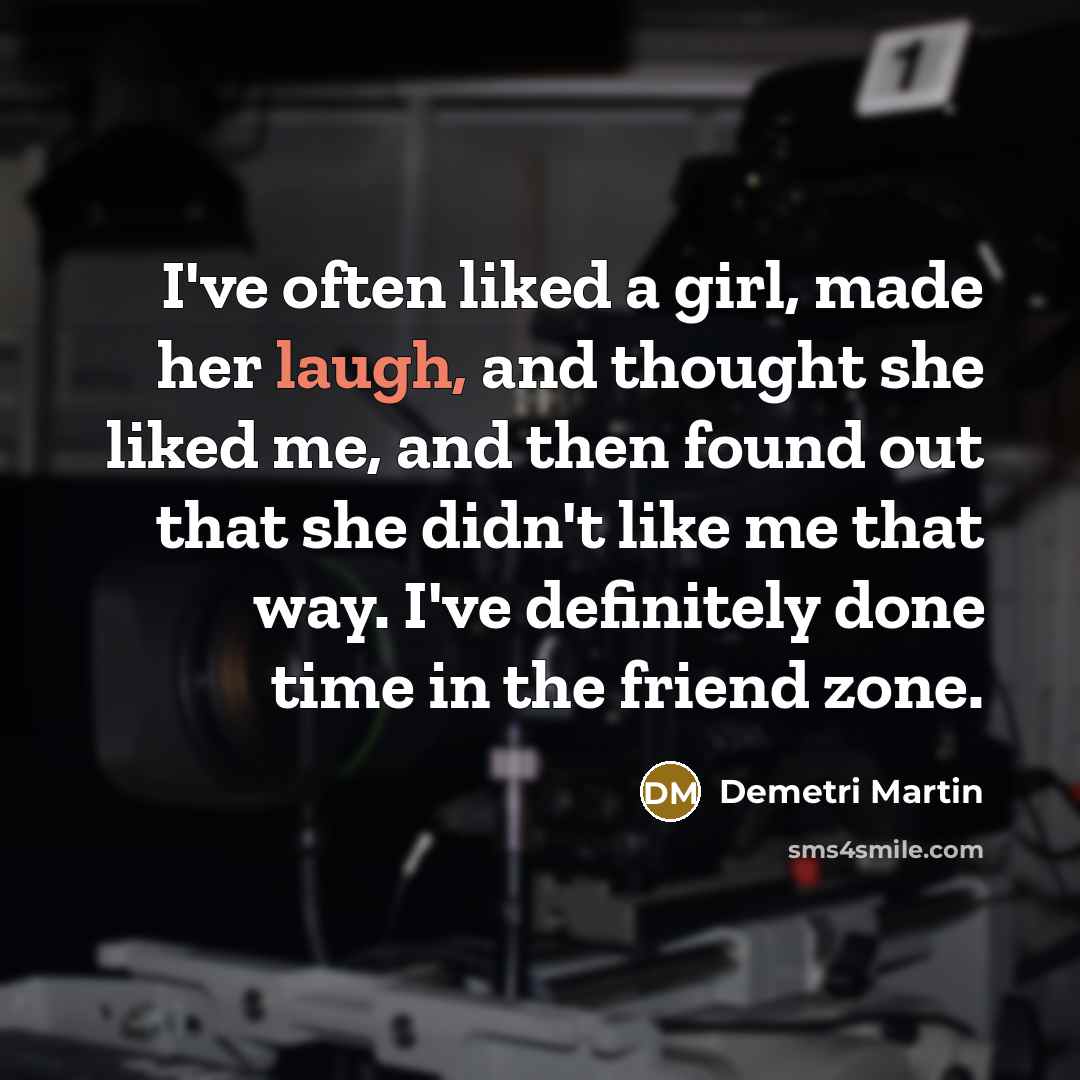 “I've often liked a girl, made her laugh, and thought…” quote by Demetri Martin