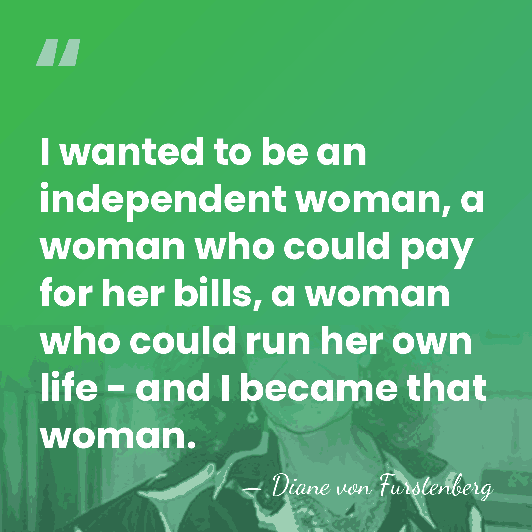 I wanted to be an independent woman, a woman who could pay&hellip; - Diane von Furstenberg