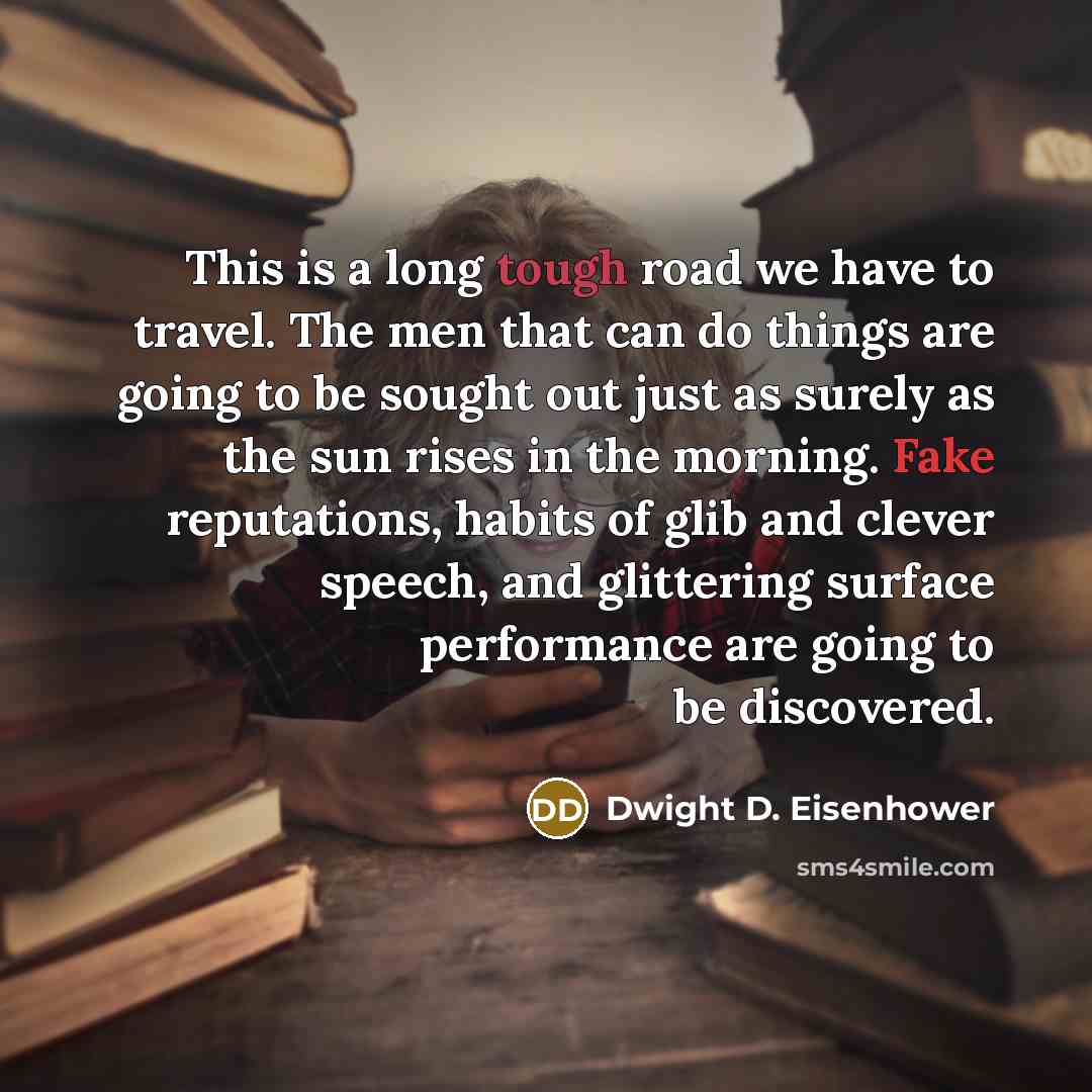 “This is a long tough road we have to travel.…” quote by Dwight D. Eisenhower