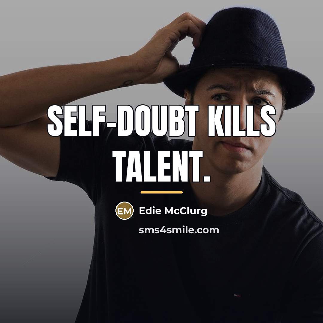 “Self-doubt kills talent.…” quote by Edie McClurg