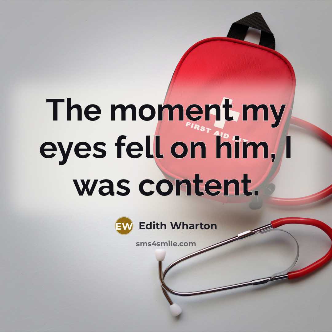 “The moment my eyes fell on him, I was content.…” quote by Edith Wharton