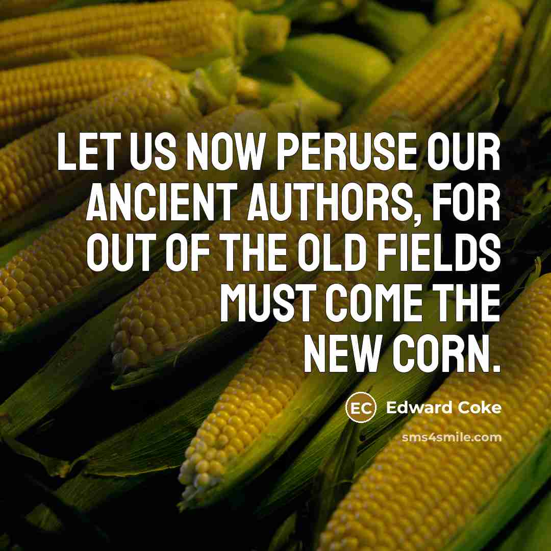 “Let us now peruse our ancient authors, for out of…” quote by Edward Coke