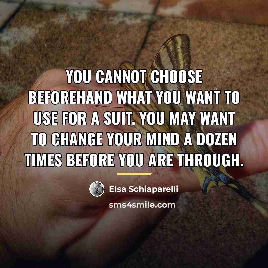 “You cannot choose beforehand what you want to use for…” quote by Elsa Schiaparelli