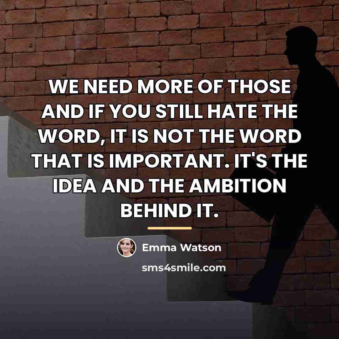 “WE NEED MORE OF THOSE AND IF YOU STILL HATE…” quote by Emma Watson