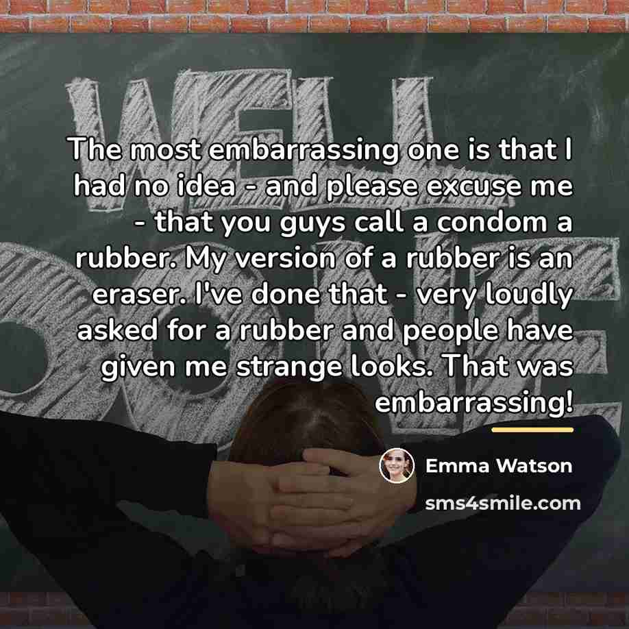 “The most embarrassing one is that I had no idea…” quote by Emma Watson