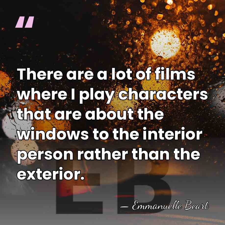 There are a lot of films where I play characters that are&hellip; - Emmanuelle Beart