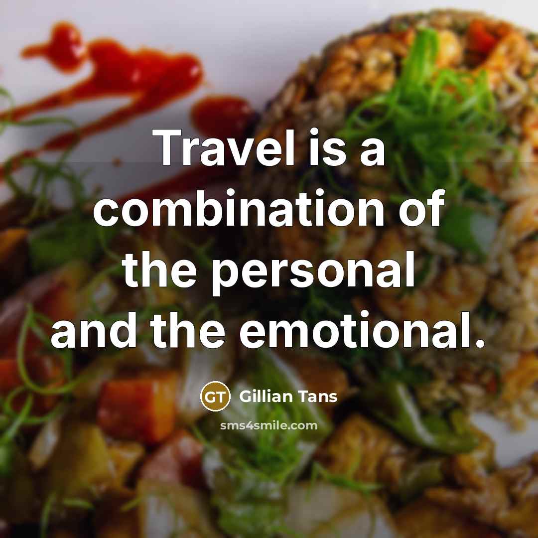 “Travel is a combination of the personal and the emotional.…” quote by Gillian Tans