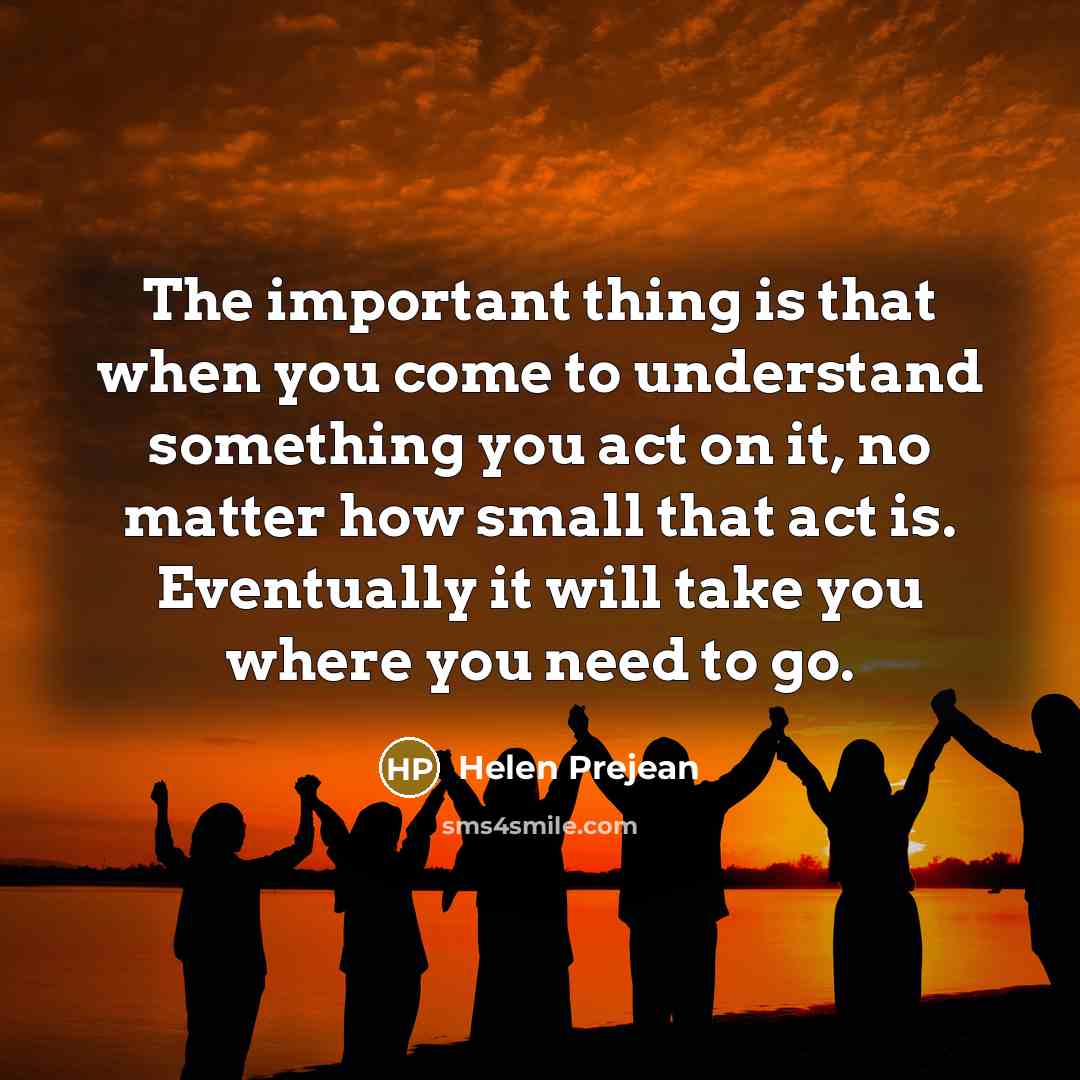 “The important thing is that when you come to understand…” quote by Helen Prejean