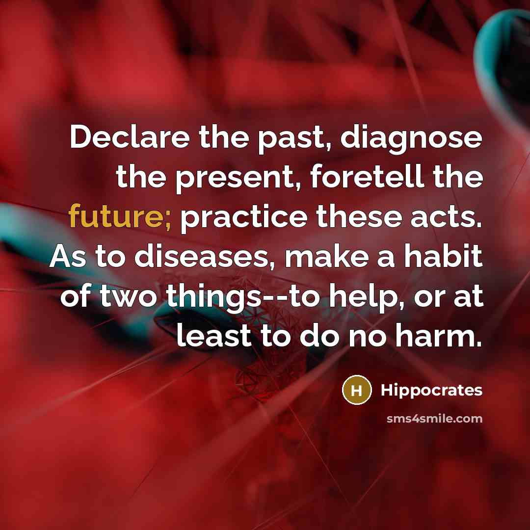 “Declare the past, diagnose the present, foretell the future; practice…” quote by Hippocrates