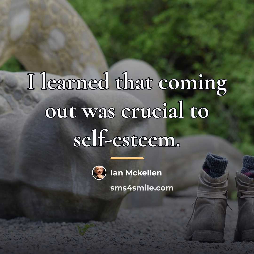 “I learned that coming out was crucial to self-esteem.…” quote by Ian Mckellen