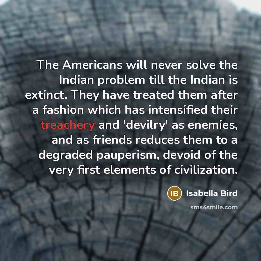“The Americans will never solve the Indian problem till the…” quote by Isabella Bird