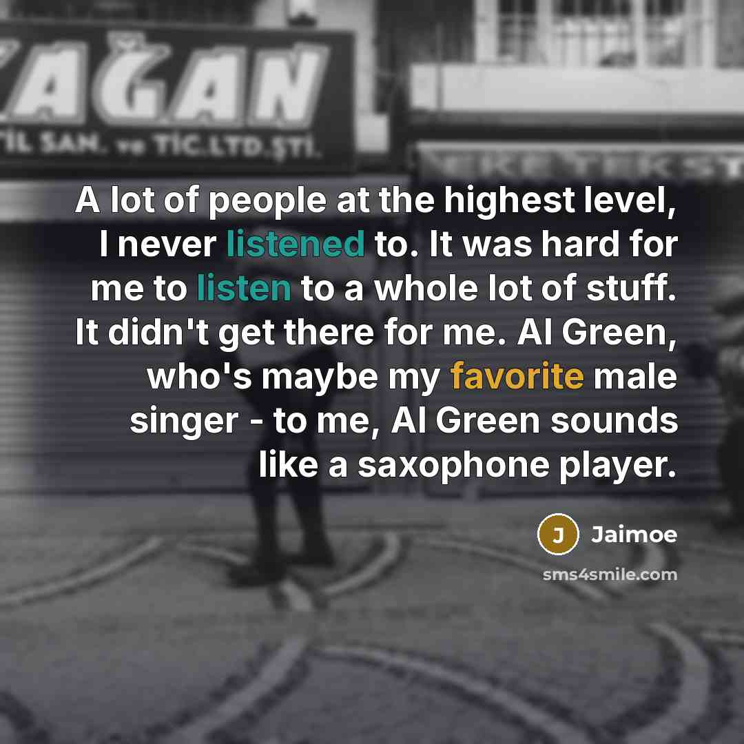 “A lot of people at the highest level, I never…” quote by Jaimoe