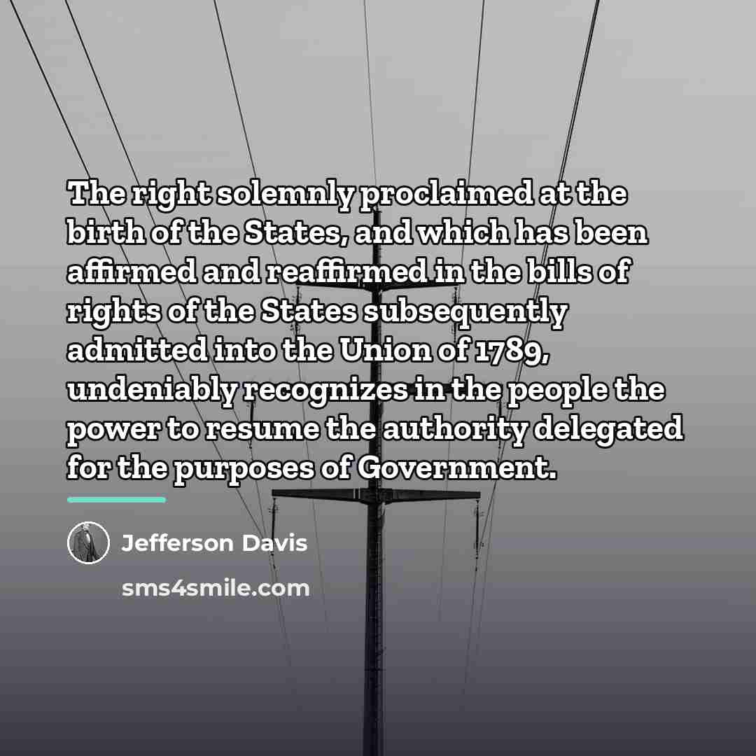 “The right solemnly proclaimed at the birth of the States,…” quote by Jefferson Davis