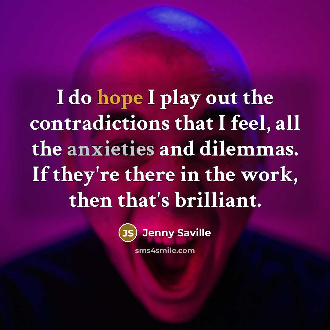 “I do hope I play out the contradictions that I…” quote by Jenny Saville